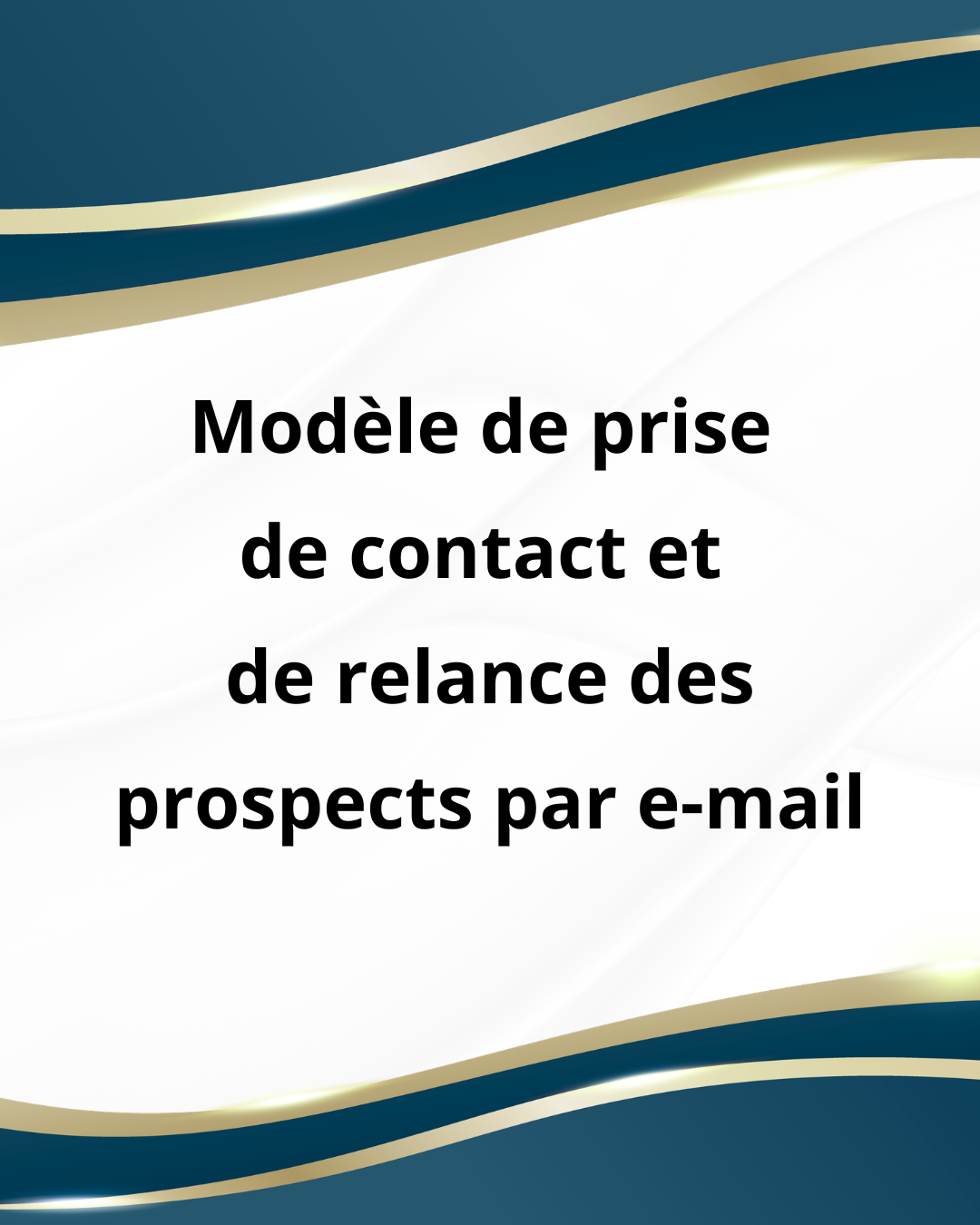 Modèle de prise de contact et de relance des prospects par e-mail